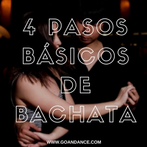 4 pasos básicos de bachata para bailar cualquier canción - go&dance